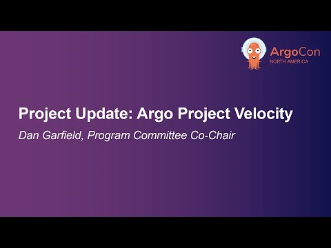 Project Update: Argo Project Velocity - Dan Garfield, Program Committee Co-Chair