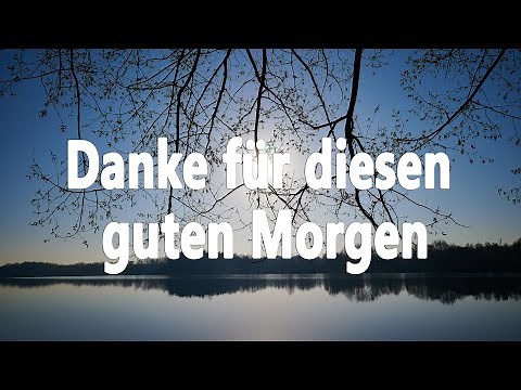 Danke für diesen guten Morgen (EG334) - zum Mitsingen mit Text
