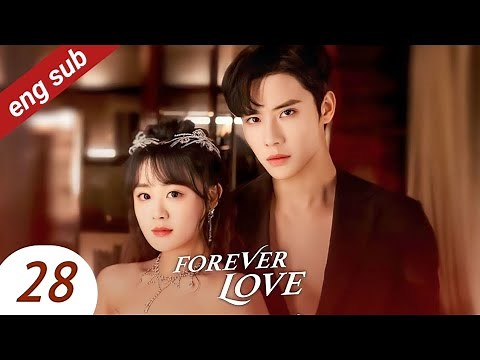 forever Love ep 28 eng sub 2023 #cdrama