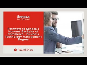 Pathways to Honours Bachelor of Commerce – Business Technology Management - Seneca Polytechnic