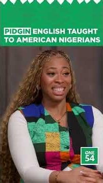 Pidgin English Taught To American Nigerians | One54 Africa Podcast