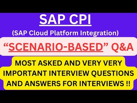"SAP CPI (Cloud Platform Integration) Scenario-Based Q&A", Most Asked Interview Q&A SAP CPI SCENARIO