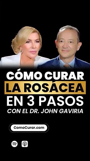 “How to Cure Rosacea in 3 Steps” with Dr. John Gaviria.
