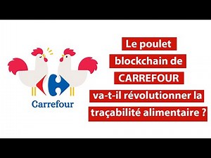 LE POULET BLOCKCHAIN DE CARREFOUR VA-T-IL RÉVOLUTIONNER LA TRAÇABILITÉ ALIMENTAIRE ?