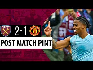 West Ham 2-1 Man UTd | Post Match Pint