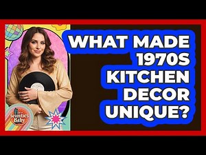 What Made 1970s Kitchen Decor Unique?