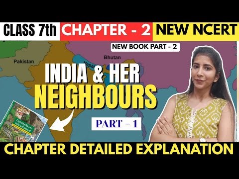 India and her Neighbours | Class 7th SST Chapter - 2 Part - 1 | Detail Explanation |New Book Part 2|