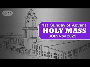 HOMILY | FIRST SUNDAY OF ADVENT | 30TH NOVEMBER 2025