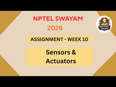 NPTEL Sensors and actuators ASSIGNMENT 10 Solutions | Week 10 JAN 2026 #nptel#swayamsolver