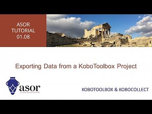 ASOR Tutorials | KoboToolbox - Exporting Data from a KoboToolbox Project (01.08)