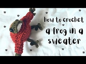 crochet frog in sweater tutorial! // real time, pinterest worthy crochet tutorial