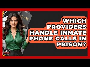 Which Providers Handle Inmate Phone Calls In Prison? - Jail & Prison Insider