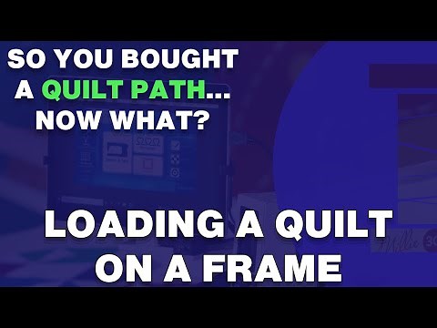 Loading a Frame on a Quilt: So You Bought a Quilt Path... Now What?