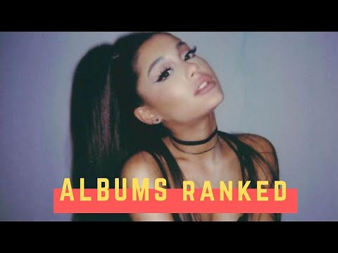 Ariana Grande: Albums Ranked