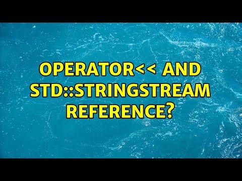 operator＜＜ and std::stringstream reference? (3 Solutions!!)