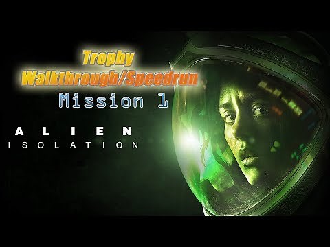 Alien Isolation ~ Trophy Walkthrough Speedrun (10hrs): Mission 1