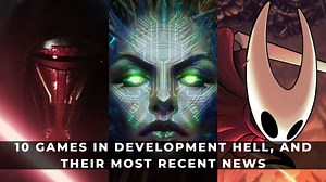 10 Games in Development Hell, and Their Most Recent News