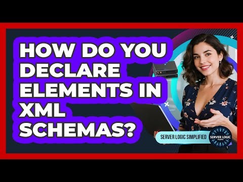 How Do You Declare Elements In XML Schemas?
