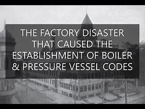 FACTORY DISASTER THAT CAUSED THE ESTABLISHMENT OF BOILER & PRESSURE VESSEL CODES