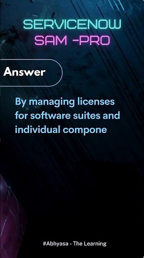 Master ServiceNow SAM Pro in Seconds! Software Asset Management