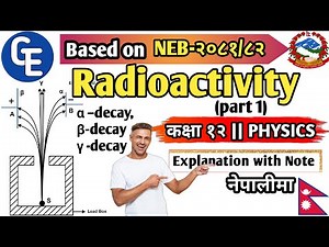 Radioactivity and Nuclear Reaction || Alpha Beta and Gamma Decay || Class 12 Physics || NEB