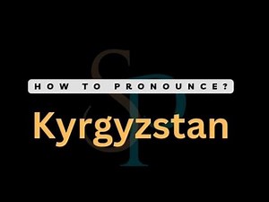 How To Pronounce Kyrgyzstan (Correctly)