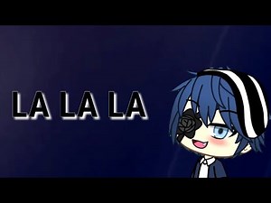 La La La ( Meme gacha life )