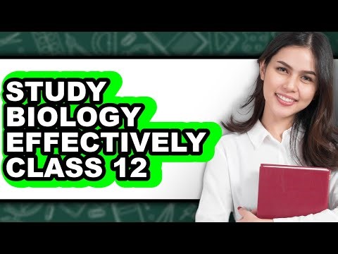 How to Study Biology Effectively Class 12 (Updated)