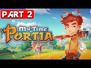 My Time at Portia Gameplay Walkthrough Part 2 Longplay FULL GAME