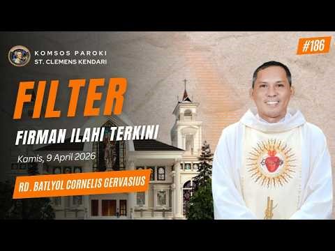 FILTER (Firman Ilahi Terkini) oleh RD.BATLYOL CORNELIS GERVASIUS (Kamis, 9 April 2026)
