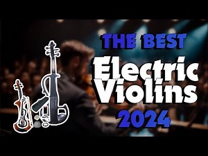 The Best Electric Violins in 2024 - Must Watch Before Buying!