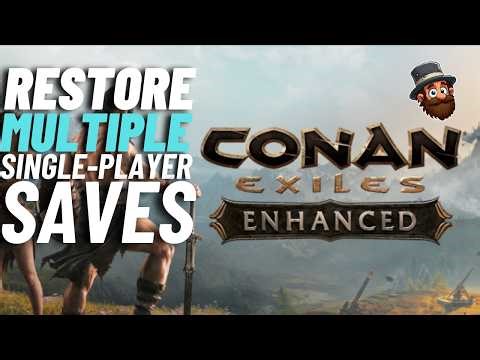 How to Import your Single-player Saves into Conan Exiles Enhanced - Multiple Save Import Guide