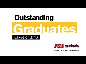 Outstanding ASU Graduate Students - Fall 2016 | Arizona State University