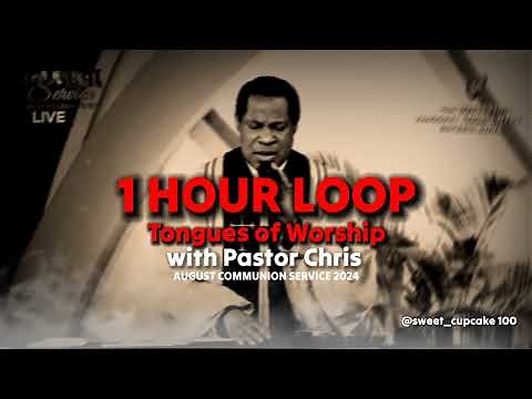 1 HOUR LOOP ➰ Tongues of Worship (Pastor Chris) August Communion Service 2024