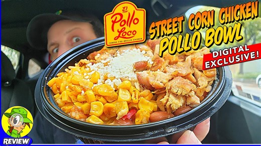 El Pollo Loco® Street Corn Chicken Pollo Bowl® Review 🇲🇽