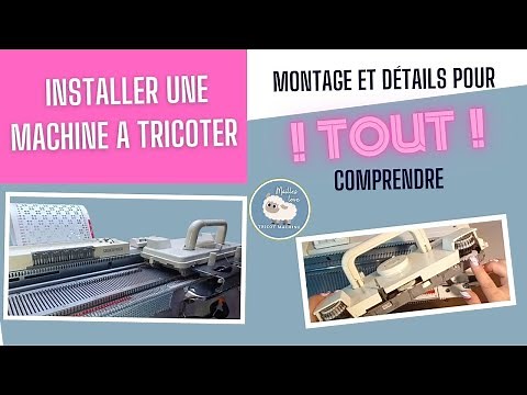 Installer et Utiliser une Machine à Tricoter – Guide Complet pour Débutants et Réparations