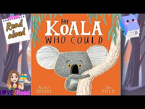 THE KOALA WHO COULD | Rachel Bright | Read aloud #storyoftheweek