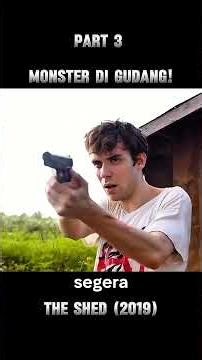 PART 3 ‼️Cowok Ini Simpan Monster di Gudang… Tapi Endingnya Bikin Shock! 😱🔥” The Shed (2019)