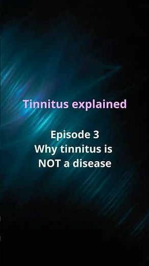 Tinnitus explained - Episode 3. Why tinnitus is NOT a disease