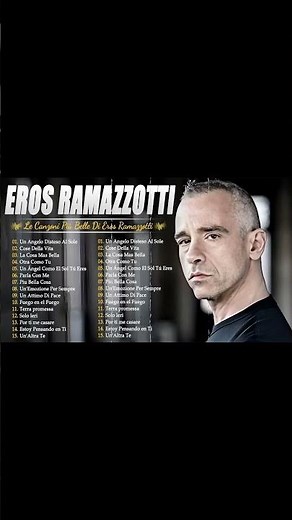 100 migliori canzoni di Eros Ramazzotti - il meglio di Eros Ramazzotti