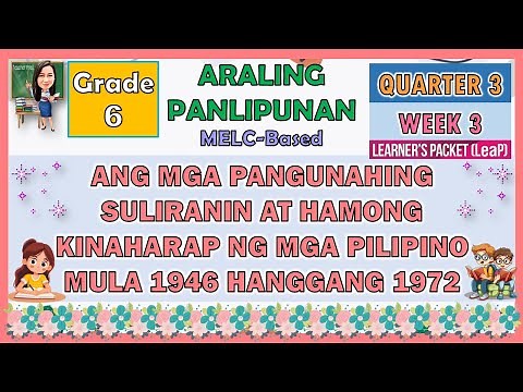 ARALING PANLIPUNAN 6 QUARTER 3 WEEK 3 MGA PANGUNAHING SULIRANIN AT HAMONG KINAHARAP NG MGA PILIPINO