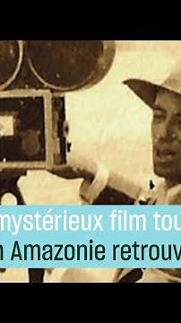 L’un des plus anciens films tournés en Amazonie refait surface
