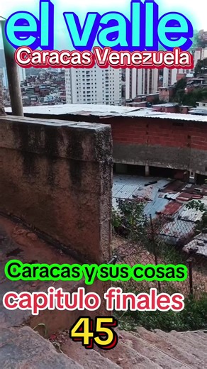 El Valle: Caracas y Sus Cosas - Capítulo Final 45