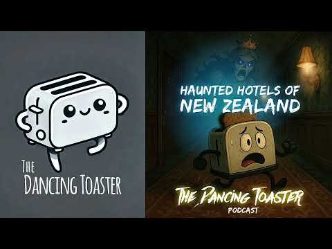 The Dancing Toaster podcast- Ep 38- Haunted Hotels of New Zealand