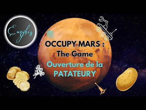 Occupy Mars FR #10 Bienvenue à la Patateury : les seules et uniques patates martiennes !