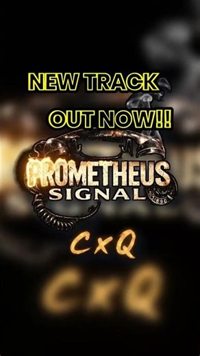 🔈CxQ | NEW TRACK OUT NOW 🎧 『PROMETHEUS SIGNAL』