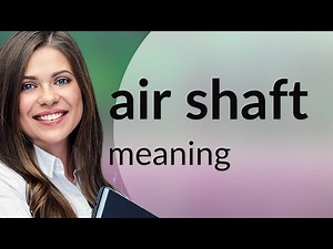 Understanding "Air Shaft" in English