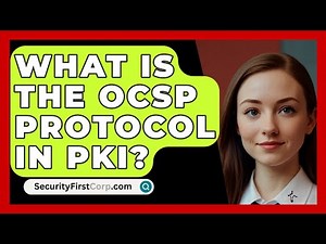 What Is The OCSP Protocol In PKI? - SecurityFirstCorp.com
