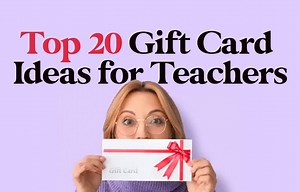 Top 20 Gift Card Ideas for Teachers