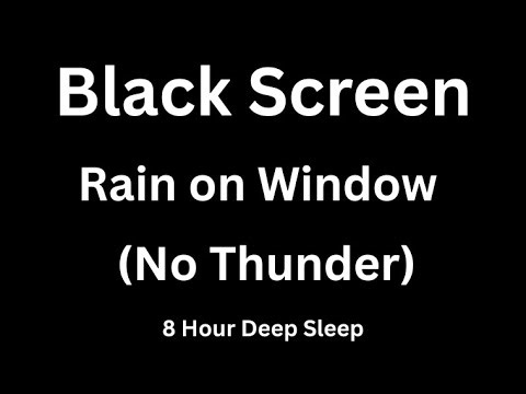 Black Screen Rain on Window | Deep Sleep Sounds (8 Hours, No Thunder)